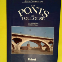 Les ponts de Toulouse  – Jean Coppolani