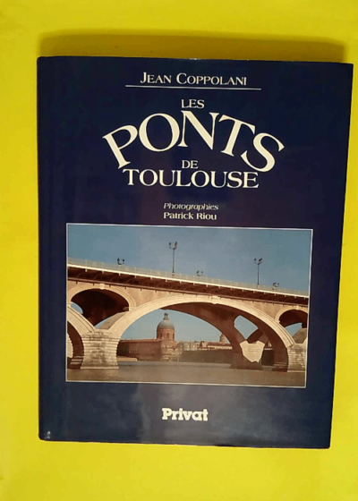 Les ponts de Toulouse  - Jean Coppolani