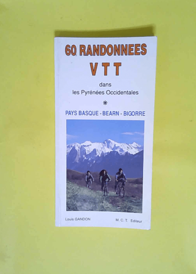 60 randonnées VTT dans les Pyrénées occidentales  - Louis Gandon