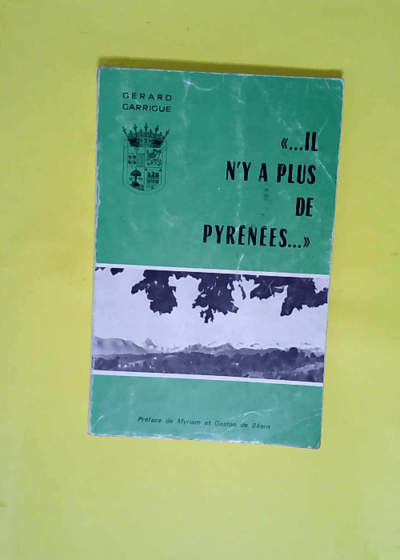 Il N Y A Plus De Pyrenees - Garrigue Gerard.