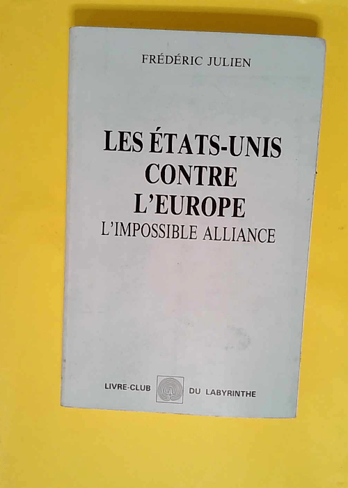 Les Etats-Unis contre l Europe – L impo...