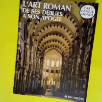 L Art roman de ses débuts à son apogée  &#...