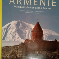 Arménie – Avant-poste chrétien dans le Caucase  – Françoise Ardillier-Carras