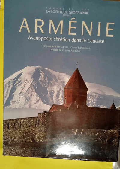 Arménie - Avant-poste chrétien dans le Caucase  - Françoise Ardillier-Carras