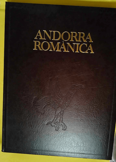 Andorra Romanica (Colleccio de monografies del Patrimoni Artistic Nacional) (Catalan Edition)  - Gouvernement D andorre