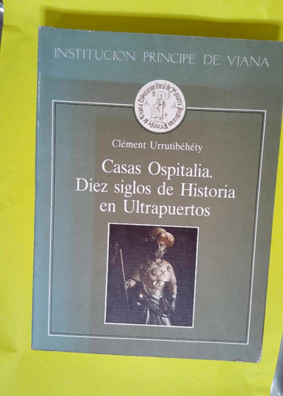 Casas Ospitalia. Diez siglos de historia en ultrapuertos  - Clément Urrutibéhéty