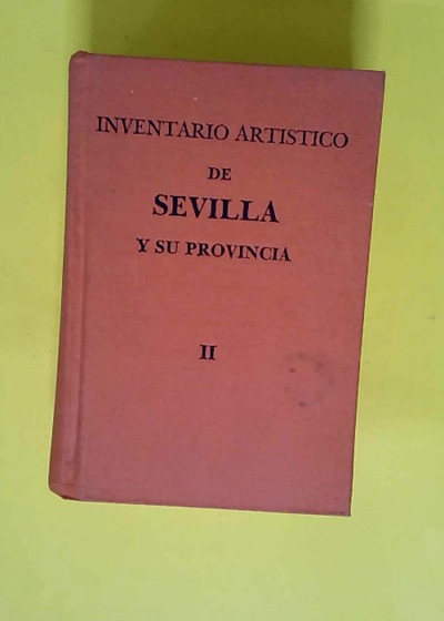 Inventario artistico de Sevilla y su provincia tomo II  -