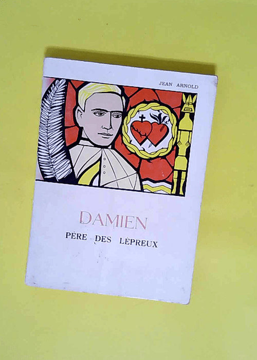 Jean Arnold. Damien – Père des lépreu...