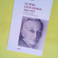 Le Père Léon Dehon 1823-1925  – Yves ...