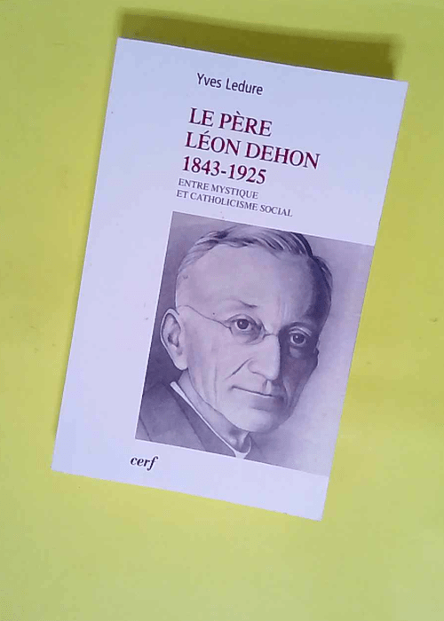 Le Père Léon Dehon 1823-1925  – Yves ...