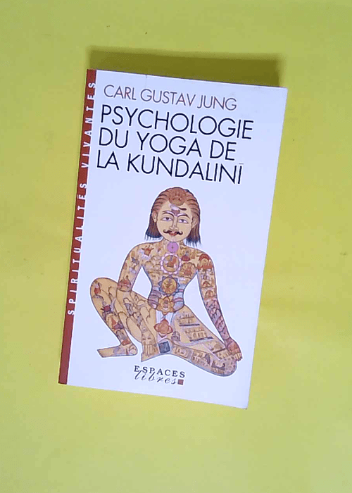 Psychologie du yoga de la Kundalinî (Espaces...