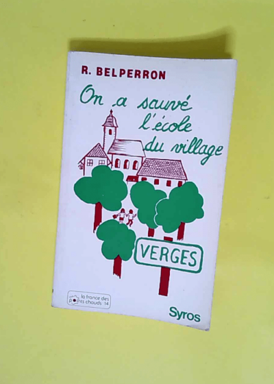 On a sauvé l école du village (La France des points chauds)  - Belperron R.