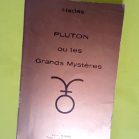 Pluton Ou Les Grands Mysteres  – Hades.