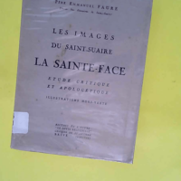 La sainte face – Les images du saint suaire –  – Père emmanuel Faure