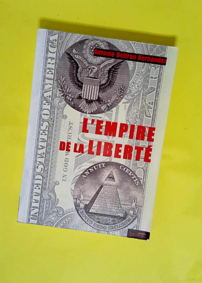 L Empire de la liberté  - Antonio Beltran Hernandez