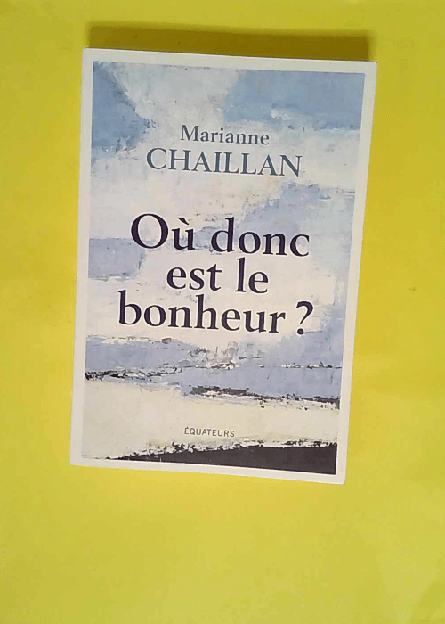 Où donc est le bonheur ?  – Marianne C...