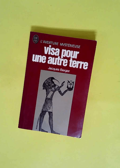 Visa pour une autre terre  - Jacques Bergier