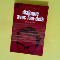 Dialogue avec l au dela  – James A Pike