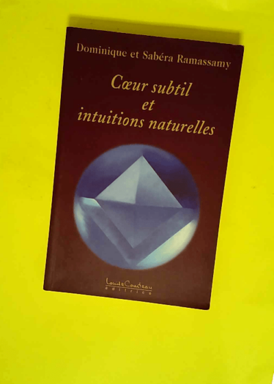 Cœur subtil et intuitions naturelles  - Dominique Ramassamy