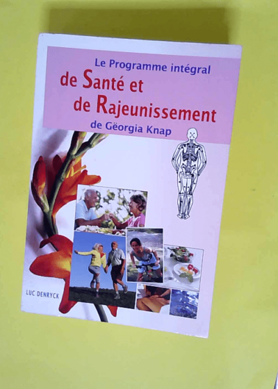 Le Programme Intégral De Santé Et De Rajeunissement De Gëorgia Knap  - Denryck Luc