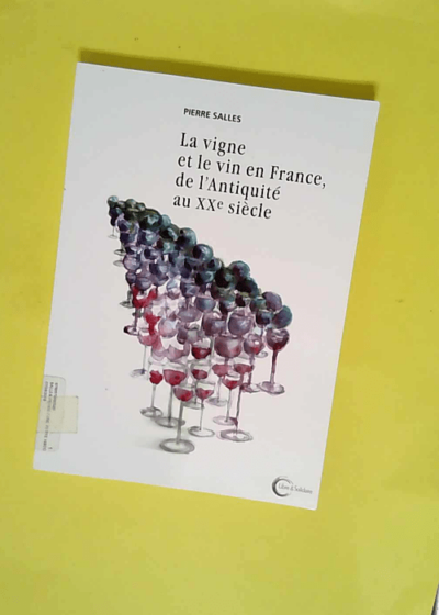 La vigne et le vin en France de l Antiquité au XXe siècle  - Pierre Salles