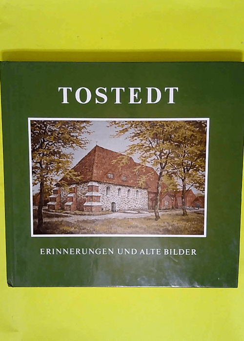 Tostedt – Erinnerungen und alte Bilder – Eckart Weithoener Hans Christians Druckerei Hamburg