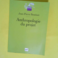 Anthropologie du projet  – Jean-Pierre Boutinet