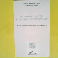 Développer l analyse des pratiques professionnelles – Dans le champ des interventions socio-éducatives  – Blanchard-Laville