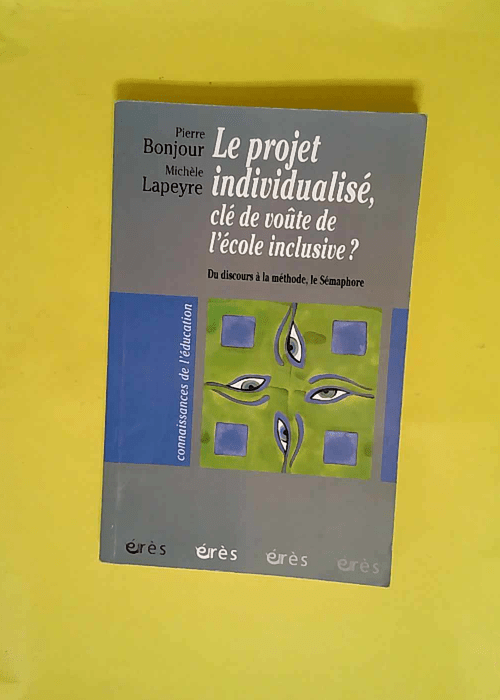 Le projet individualisé clé de voûte de l école inclusive ?  – Michèle Lapeyre