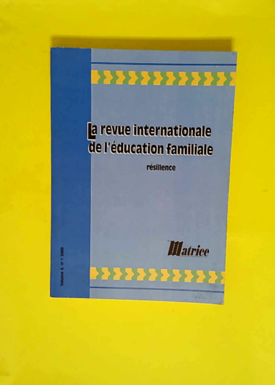 La Revue internationale de l éducation familiale - Résilience  -