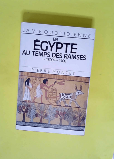 En Egypte Au Temps Des Ramses 1300/1100  - Montet Pierre