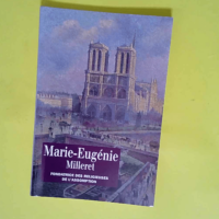 Marie-Eugénie Milleret – Fondatrice des Religieuses de l Assomption – 1817-1898  – Marie-Eugénie Milleret