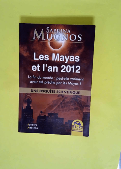 Les Mayas et l an 2012  - Sabrina Mugnos