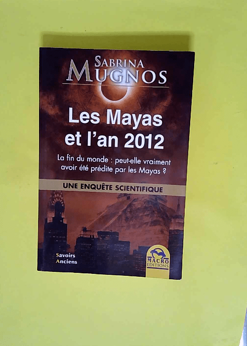 Les Mayas et l an 2012  – Sabrina Mugno...