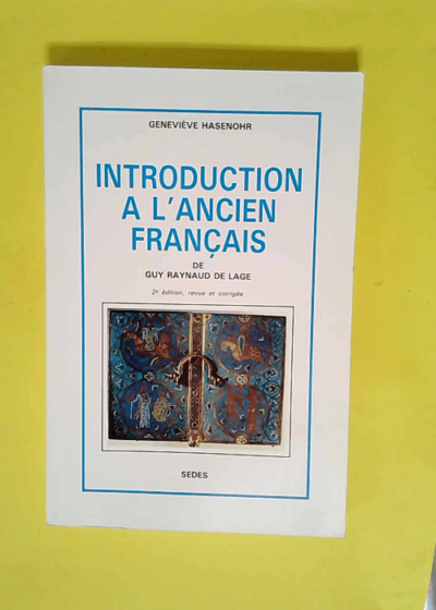 Introduction à l ancien français - De G. Raynaud de Lage  - Guy Raynaud de Lage