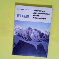 Wakhan victoires pyrénéennes dans l Himalay...