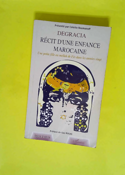 Récit d une enfance marocaine - Une petite fille au mellah de Fés dans les années vingt  - Colette Roumanoff