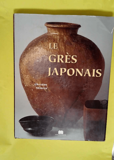 Le Gres Japonais  - Christine Shimizu-Huet