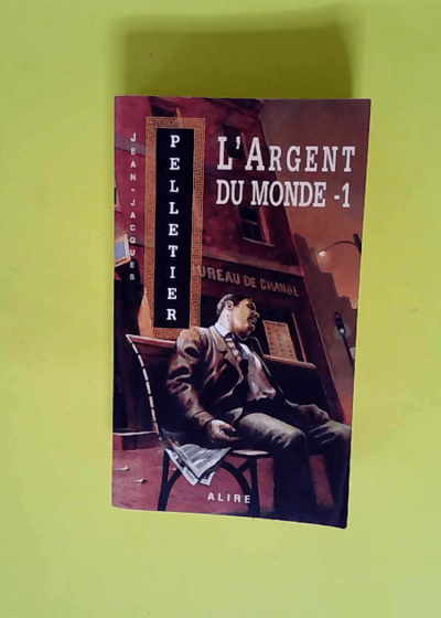 L argent du monde - Tome 1  - Jean-Jacques Pelletier