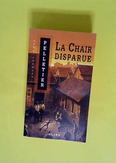 La chair disparue - Tome 1 Les gestionnaires de l apocalypse  - Jean-jacques Pelletier