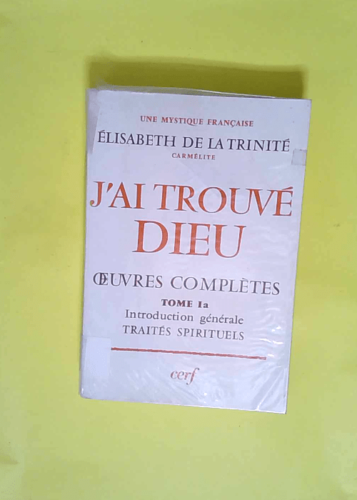 J ai trouvé Dieu – Tome 1a – Int...