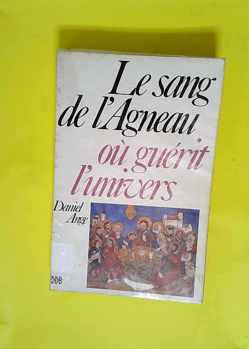 Le sang de l Agneau – Où guérit l uni...