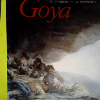 Goyael capricho y la invencion :cuadros de ga...