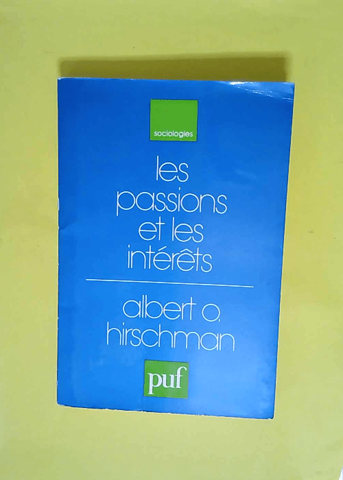 Les Passions Et Les Interets  – Albert Hirschman