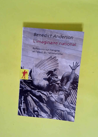 L imaginaire national - Réflexions sur l origine et l essor du nationalisme  - Benedict Anderson