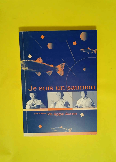 Je suis un saumon  - Philippe Avron