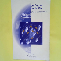 Le fleuve de la Vie – Qu est-ce que l Evolution ?  – Richard Dawkins