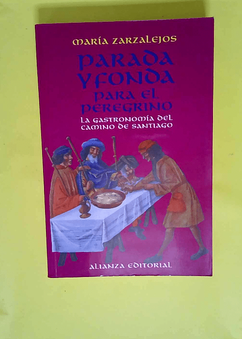 Parada y fonda para el peregrino – La gastronomía en el Camino de Santiago  – María Zarzalejos