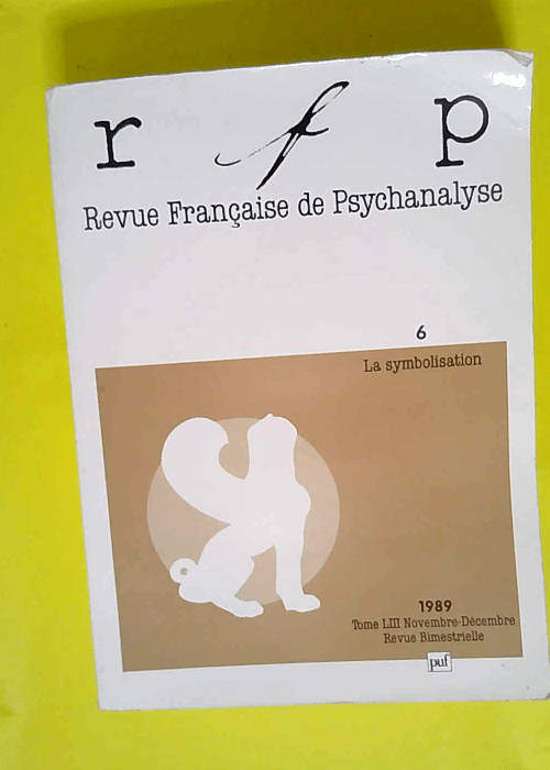 Revue française de psychanalyse tome LIII 6 ...