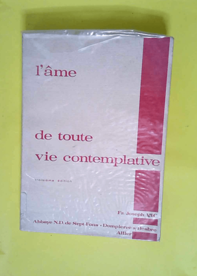 L Ame De Toute Vie Contemplative / 3e Edition.  - Vic Fr.Joseph